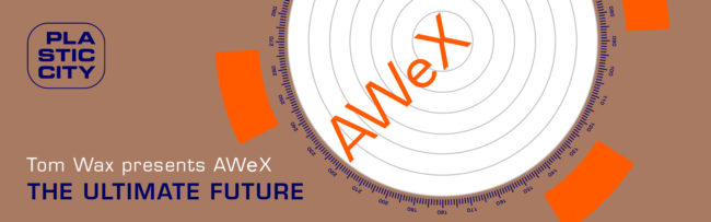 Tom Wax presents AWeX – The Ultimate Future – Banner