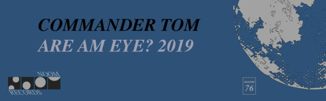 Commander Tom – Are Am Eye? 2019 – Banner