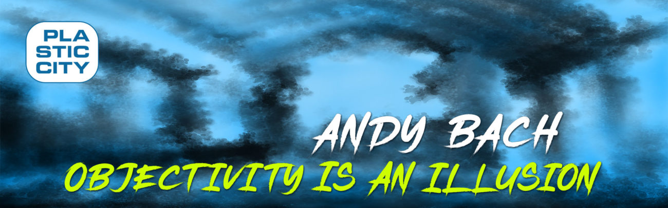 Andy Bach – Objectivity is an Illusion – Banner