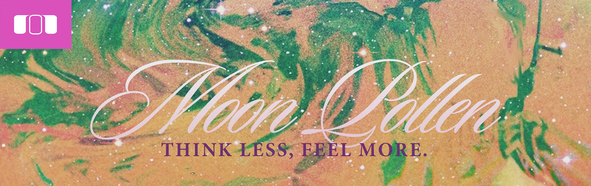 B Moon Pollen – Think Less Feel More