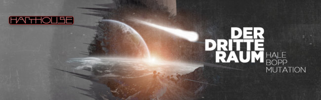 B Der Dritte Raum – Hale Bopp Mutation
