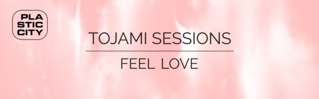 B Tojami Sessions – Feel Love