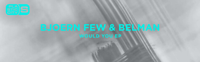 B Bjoern Few Belman – Would You EP