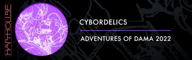 B Cybordelics – Adventures of Dama 2022