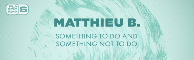 B Matthieu B – Something To Do