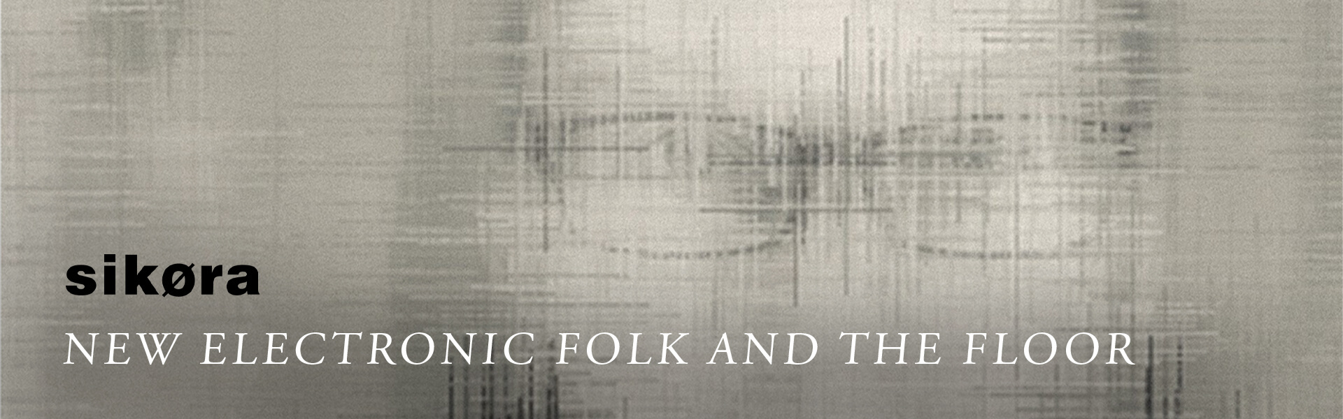 B Sikora – New Electronic Folk and the Floor