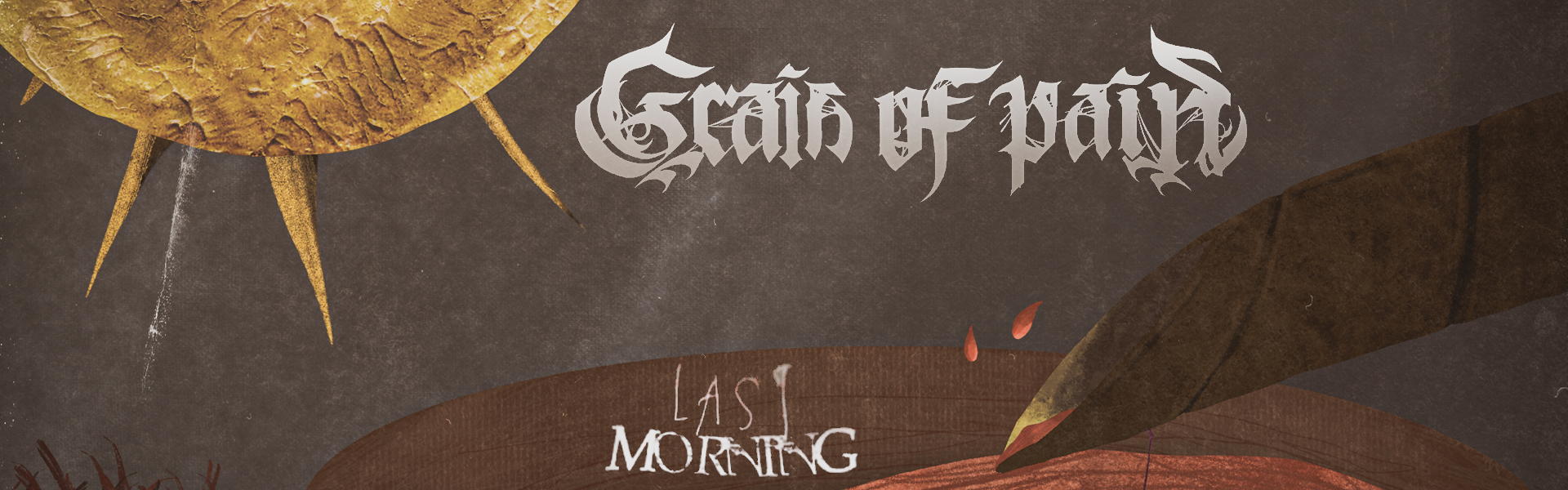 B Grain of Pain – Last Morning
