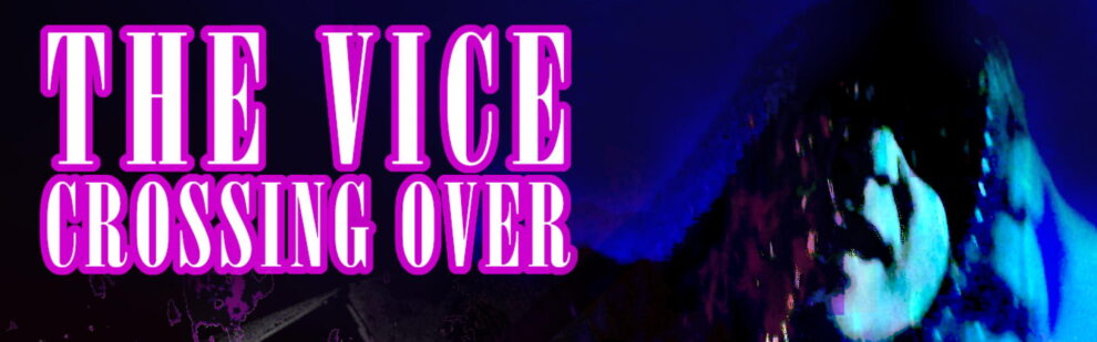 TN The Vice – Crossing Over