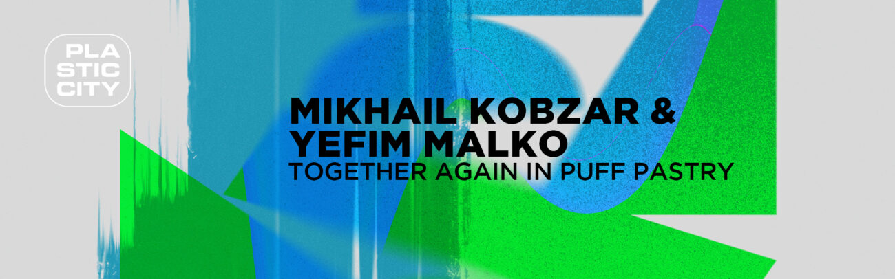 B Mikhail Kobzar & Yefim Malko – Together again in Puff Pastry