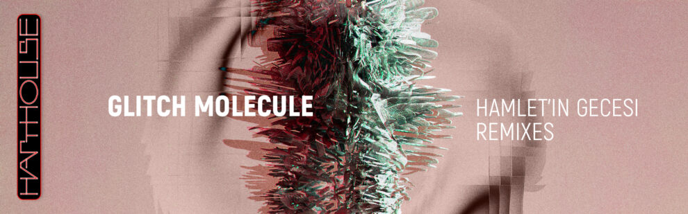 B Glitch Molecule – Hamlet’in Gecesi Remixes