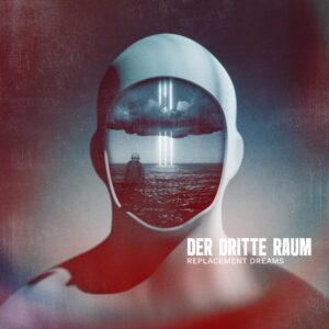 Der Dritte Raum - Replacement Dreams