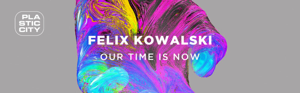 B Felix Kowalski – Our Time Is Now
