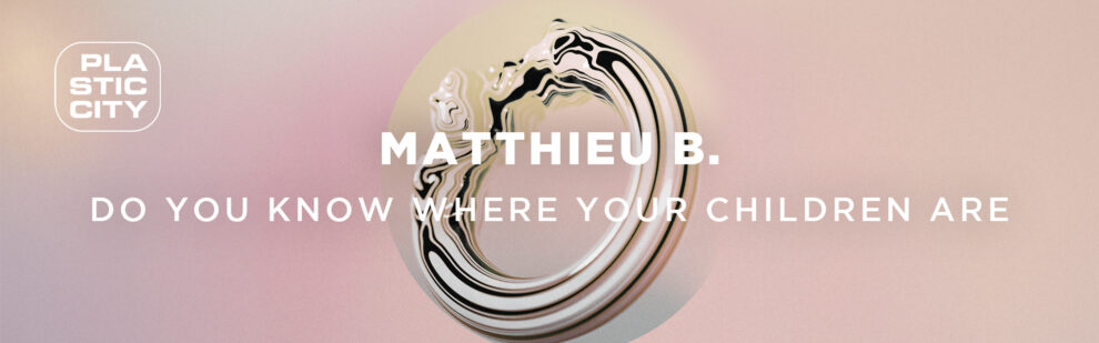 B Matthieu B. – Do you know where your children are