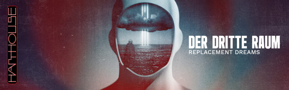 B Der Dritte Raum – Replacement Dreams