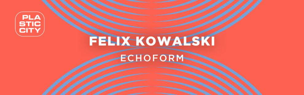 B Felix Kowalski – Echoform banner