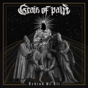 Grain Of Pain - Behind Us All