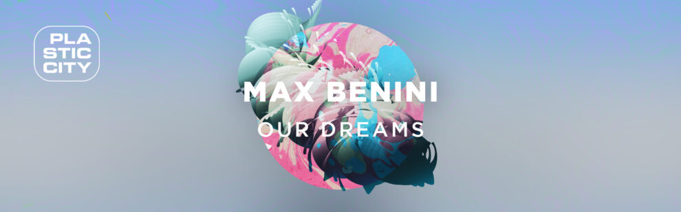 B Max Benini – Our Dreams