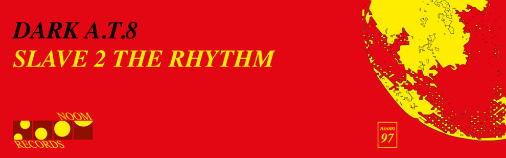 B Dark A.T.8 – Slave 2 The Rhythm
